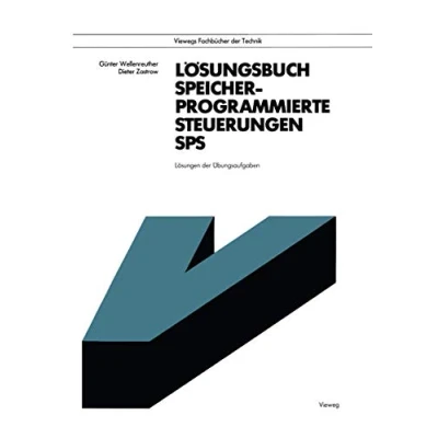 Abbildung von Lösungsbuch Speicherprogrammierte Steuerungen SPS: Lösungen der Übungsaufgaben (Viewegs Fachbücher Technik) (German Edition)