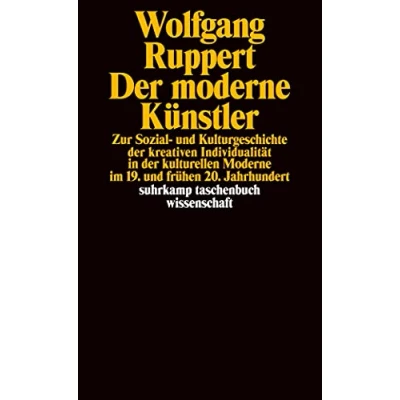 Abbildung von der Moderne Künstler. Zur Sozial und Kulturgeschichte kreativen Individualität in kulturellen im 19. frühen 20. Jahrhundert