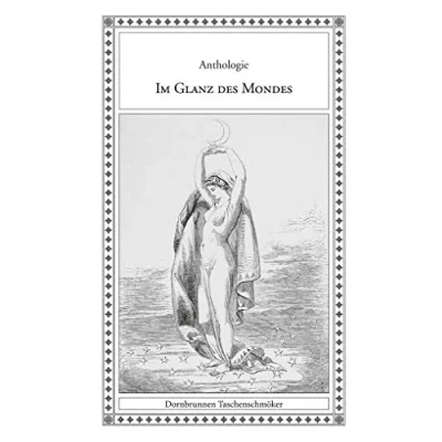 Abbildung von Im Glanz des Mondes: Eine Anthologie mit Mond Geschichten (Taschenschmöker aus Vergangenheit und Gegenwart)