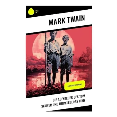 Abbildung von Die Abenteuer des Tom Sawyer und Huckleberry Finn: Illustrierte Ausgabe
