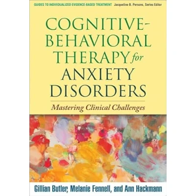 Abbildung von Cognitive Behavioral Therapy for Anxiety Disorders: Mastering Clinical Challenges (Guides to Individualized Evidence based Treatment)