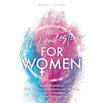 Abbildung von Manifesting For Women: Speed Abundance, Why The Law Of Attraction Isn’t Working, &amp; How To Manifest With Divine Feminine Energy (Divine Awakening)