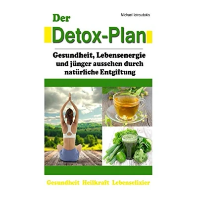 Abbildung von Der Detox Plan: Gesundheit, Lebensenergie und jünger aussehen durch natürliche Entgiftung [WISSEN KOMPAKT]