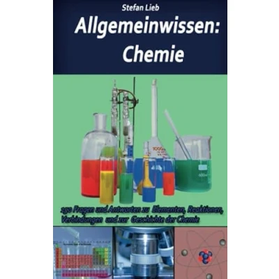Abbildung von Allgemeinwissen Chemie: 150 Fragen und Antworten zu Elementen, Reaktionen, Verbindungen zur Geschichte der Chemie