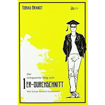 Abbildung von Der entspannte Weg zum 1er Durchschnitt: Wie Schule wirklich funktioniert