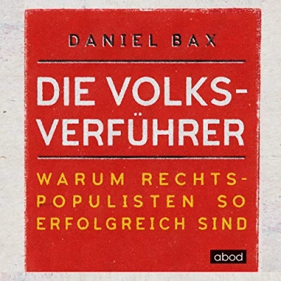 Abbildung von Die Volksverführer: Warum Rechtspopulisten so erfolgreich sind