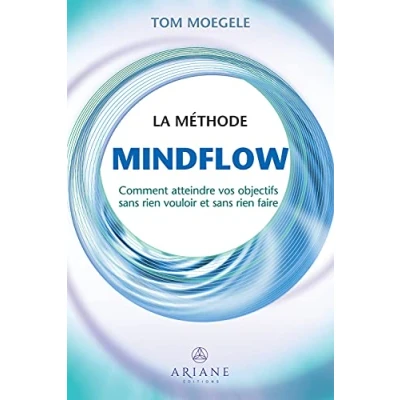 Abbildung von La méthode Mindflow Comment atteindre vos objectifs sans rien vouloir et faire