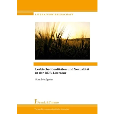 Abbildung von Lesbische Identitäten und Sexualität in der DDR Literatur (Literaturwissenschaft)