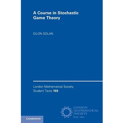 Abbildung von A Course in Stochastic Game Theory (London Mathematical Society Student Texts, 103)