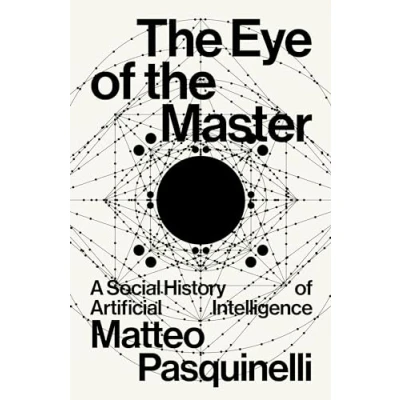 Abbildung von the Eye of Master: A Social History Artificial Intelligence