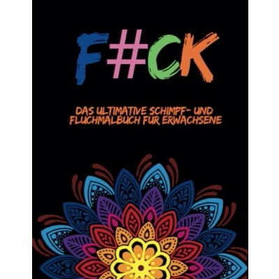 Abbildung von F#CK das ultimative Fluch und Schimpfmalbuch für Erwachsene, perfekte Geschenk Weihnachten, Geburtstage zwischendurch (Mandalas ... Entspannung, innerer Ruhe Stressabbau)