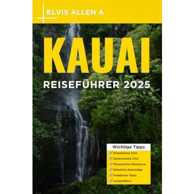 Abbildung von Kauai Reiseführer 2025: Entdecken Sie wie ein Einheimischer mit fachmännischen Reiserouten (Entdecke die Welt 2025 German Edition, Band 1)