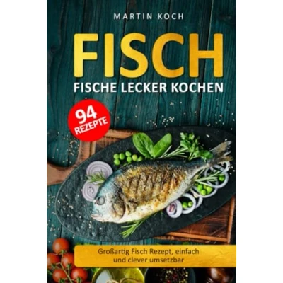 Abbildung von Fisch, Fische lecker kochen.: Großartig Fisch Rezept, einfach und clever umsetzbar.