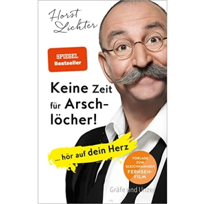 Abbildung von Keine Zeit für Arschlöcher!: ... hör auf dein Herz (Gräfe und Unzer Einzeltitel)
