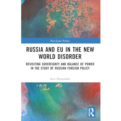 Abbildung von Russia and EU in the New World Disorder: Revisiting Sovereignty Balance of Power study Russian Foreign Policy (Post soviet Politics)