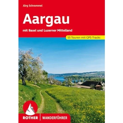 Abbildung von Aargau: Mit Basel und Luzerner Mittelland. 55 Touren. GPS Tracks (Rother Wanderführer)