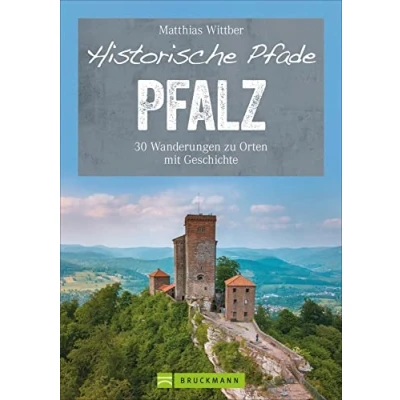 Abbildung von Bruckmann Wanderführer: Historische Pfade Pfalz: 30 Touren in Rheinebene, Pfälzerwald und Nordpfälzer Bergland.Wanderungen zu Orten mit Geschichte von ... Wanderungen