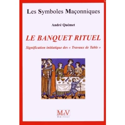 Abbildung von Le banquet rituel: Signification initiatique des &quot;travaux de table