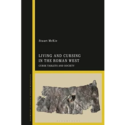 Abbildung von Living and Cursing in the Roman West: Curse Tablets Society