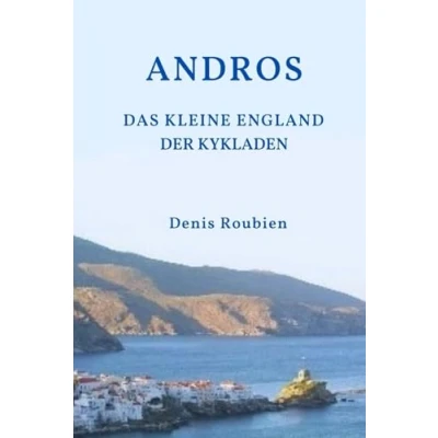 Abbildung von Andros. Das kleine England der Kykladen (Reisen in Kultur und Landschaft, Band 36)