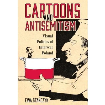 Abbildung von Cartoons and Antisemitism: Visual Politics of Interwar Poland