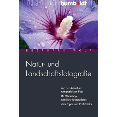 Abbildung von Natur und Landschaftsfotografie: Von der Aufnahme zum perfekten Foto. Mit Workshop Nachfotografieren. Viele Tipps Profi Tricks (humboldt Freizeit &amp; Hobby)