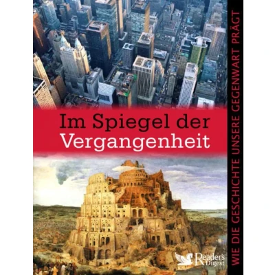Abbildung von Im Spiegel der Vergangenheit: Wie die Geschichte unsere Gegenwart prägt