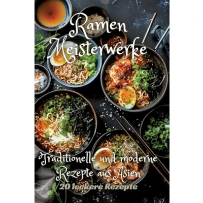 Abbildung von Ramen Meisterwerke: Traditionelle und moderne Rezepte aus Asien