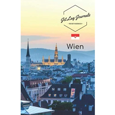 Abbildung von JetLagJournals Reisetagebuch Wien: zum Selberschreiben, Selbstgestalten und Ausfüllen für den Trip nach Wien