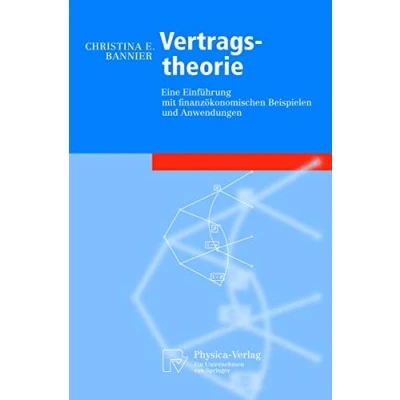Abbildung von Vertragstheorie: Eine Einführung mit Finanzökonomischen Beispielen und Anwendungen (Physica Lehrbuch)