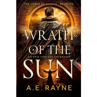 Abbildung von Wrath of the Sun: An Epic Fantasy Adventure (The Lords Alekka Book 6)