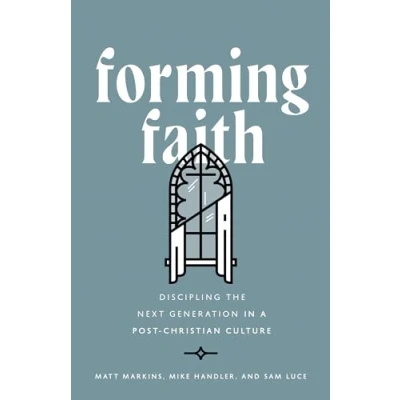 Abbildung von Forming Faith: Discipling the Next Generation in a Post Christian Culture