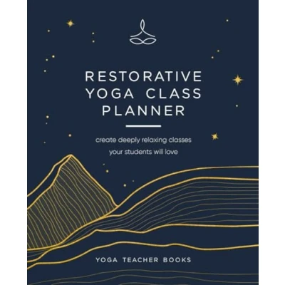 Abbildung von Restorative Yoga Class Planner: Create amazing classes your students will love