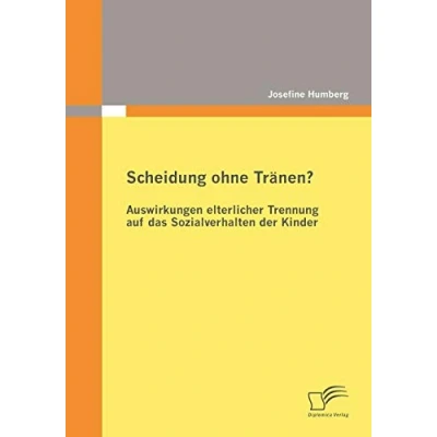 Abbildung von Scheidung ohne Tränen? Auswirkungen elterlicher Trennung auf das Sozialverhalten der Kinder