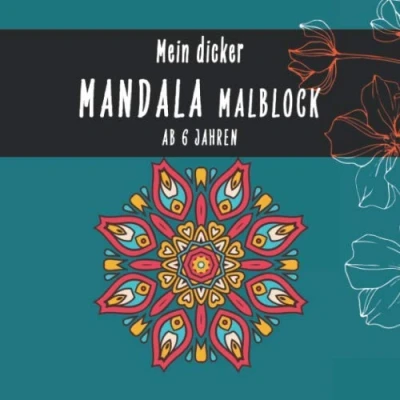 Abbildung von Mein dicker Mandala Malblock ab 6 Jahren: Dickes Malbuch für Jungs und Mädchen zum malen entspannen