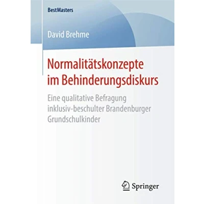 Abbildung von Normalitätskonzepte im Behinderungsdiskurs: Eine qualitative Befragung inklusiv beschulter Brandenburger Grundschulkinder (BestMasters)