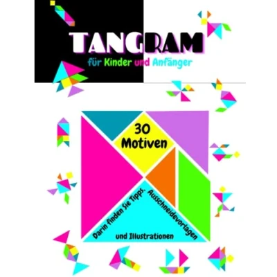 Abbildung von Tangram für Kinder und Anfänger: Beschreibung + 30 Designs, erstellen Sie Ihre eigene Vorlage