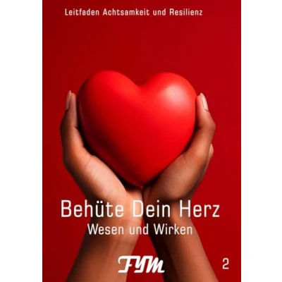 Abbildung von Behüte Dein Herz: Wesen und Wirken (Behüte Herz Leitfaden Achtsamkeit Resilienz, Band 2)