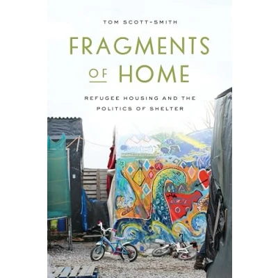 Abbildung von Fragments of Home: Refugee Housing and the Politics Shelter