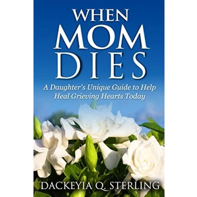 Abbildung von When Mom Dies: A Daughter&#039;s Unique Guide to Help Heal Grieving Hearts Today