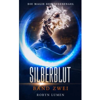 Abbildung von Die Magie der Todesengel (Die SILBERBLUT Reihe, Band 2)