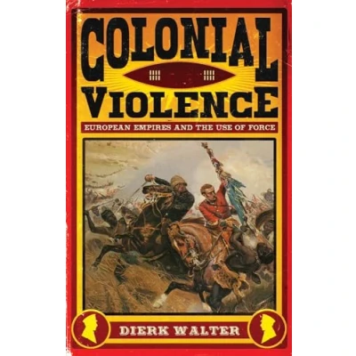 Abbildung von Colonial Violence: European Empires and the Use of Force