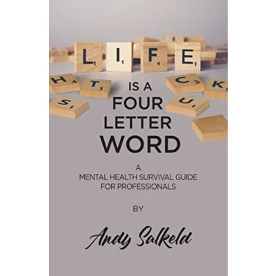 Abbildung von Life Is A Four Letter Word: Mental Health Survival Guide for Professionals