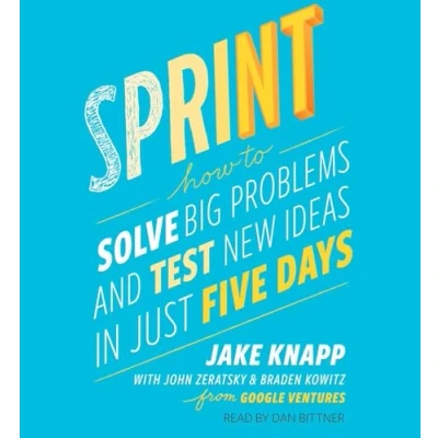 Abbildung von Sprint: How to Solve Big Problems and Test New Ideas in Just Five Days