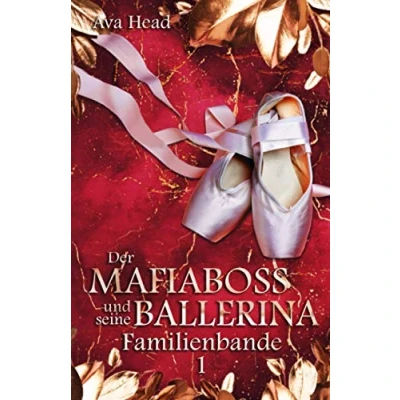 Abbildung von Der Mafiaboss und seine Ballerina: Familienbande Band 1