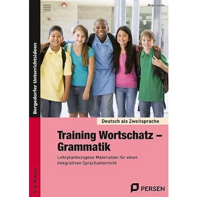 Abbildung von Training Wortschatz Grammatik: Lehrplanbezogene Materialien für einen integrativen Sprachunterricht (5. und 6. Klasse) (Deutsch als Zweitsprache syst. fördern SEK)