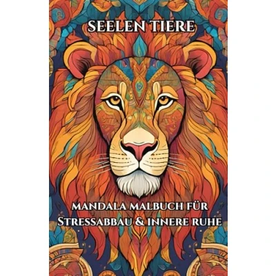Abbildung von Mandala Malbuch &quot;Seelentiere&quot; für Erwachsene &amp; Jugendliche: Stressabbau, innere Ruhe, Achtsamkeit Kreativität Entspannende Tierkopf Mandalas ab 13 Jahren