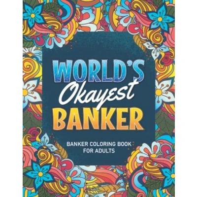 Abbildung von Gifts for A Banker: Banker Coloring book: Snarky &amp; Humorous Adult Book Stress Relief Relaxation, Filled with Problems (Banker Books) Women, Men