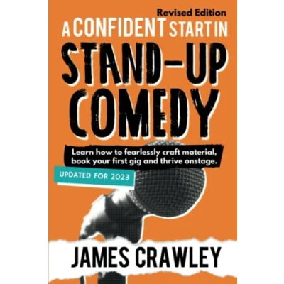 Abbildung von A Confident Start in Stand Up Comedy [2023 Revised Edition]: Learn how to fearlessly craft material, book your first gig and thrive onstage.