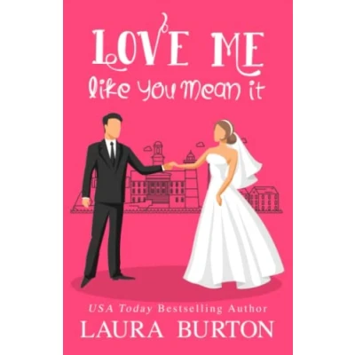 Abbildung von Love Me Like You Mean It: A Sweet Romantic Comedy (Be My Fake Fiancé, Band 1)